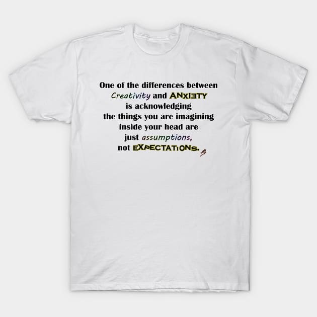 Creativity and Anxiety T-Shirt by mighterbump